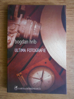 Bogdan Hrib - Ultima fotografie