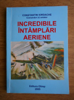 Constantin Iordache - Incredibile intamplari aeriene