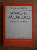 Cornel Cirstoiu - Ianache Vacarescu. Viata si opera