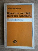 Anticariat: Dan Horia Mazilu - Literatura romana in epoca Renasterii