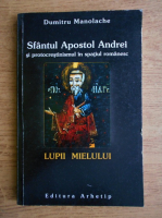 Dumitru Manolache - Sfantul Apostol Andrei si Procrestinismul in spatiul Romanesc. Lupii mielului