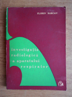 Anticariat: Florin Barcan - Investigatia radiologica a aparatului respirator