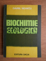 Gavril Neamtu - Biochimie ecologica