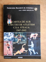 Horia Siclovan - Cartea de aur a sectiei de ateltism C.S.A. Steaua 1947-2002