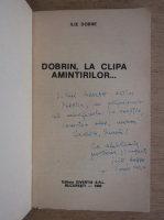 Ilie Dobre - Dobrin, la clipa amintirilor (cu autograful autorului)