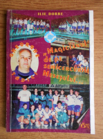 Anticariat: Ilie Dobre - Gheorghe Tadici, magicianul de pe semicercul Mesesului