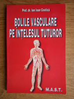 Anticariat: Ion Ioan Costica - Bolile vasculare pe intelesul tuturor