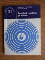 Anticariat: Margarit Pavelescu - Reactorii nucleari si natura