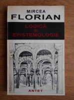 Mircea Florian - Logica si epistemologie