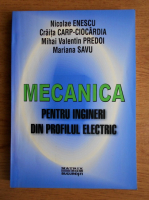 Nicolae Enescu - Mecanica pentru ingineri din profilul electric