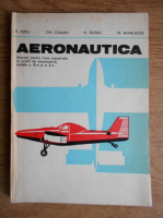 R. Perju, Gh. Coman - Aeronautica. Manual pentru licee industriale cu profil de aeronautica, clasele a IX-a si a X-a