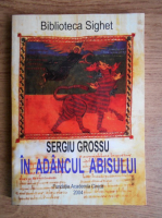 Sergiu Grossu - In adancul abisului