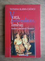 Anticariat: Tatiana Slama Cazacu - Viata, personalitate, limbaj. Analize contextual-dinamice