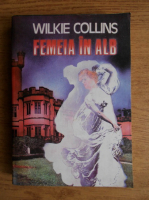 Anticariat: Wilkie Collins - Femeia in alb