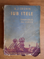 A. J. Cronin - Sub stele (volumul 1, 1942)