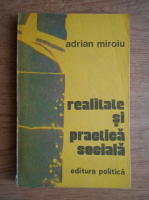 Adrian Miroiu - Realitate si practica sociala