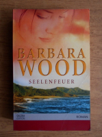 Barbara Wood - Seelenfeuer