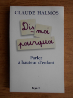 Claude Halmos - Dis-moi pourquoi
