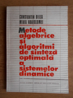 Anticariat: Constantin Belea - Metode algebrice si algoritmi de sinteza optimala a sistemelor dinamice
