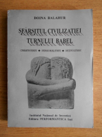 Doina Balahur - Sfarsitul civilizatiei Turnului Babel. Creativitate, personalitate, dezvoltare