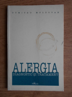Dumitru Moldovan - Alergia. Diagnostic si tratament
