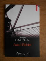 Anticariat: Georges Simenon - Asta-i Felicie!