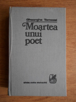 Gheorghe Tomozei - Moartea unui poet