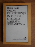 Henri Zalis - Valori de referinta in critica si istoria literara romaneasca