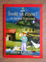 Invat sa citesc in limba franceza. Sans Famille. Nivelul 2