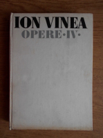 Anticariat: Ion Vinea - Opere (volumul 4)
