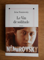 Irene Nemirovsky - Le vin de solitude