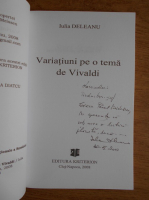 Iulia Deleanu - Variatiuni pe o tema de Vivaldi (cu autograful autoarei)