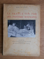 Anticariat: La France vue par des peintres roumains. Album (1946)