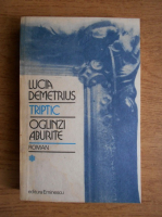 Anticariat: Lucia Demetrius - Triptic. Oglinzi aburite (volumul 1)