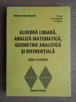 Lucia Dragusin - Algebra liniara, analiza matematica, geometrie analitica si diferentiala. Culegere de probleme