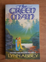 Lynn Abbey - Unicorn and Dragon. The green man (volumul 2)