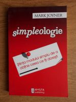 Mark Joyner - Simpleologie. Stiinta modului simplu de a obtine ceea ce iti doresti