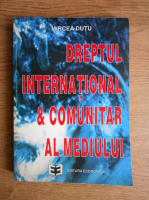 Mircea Dutu - Dreptul international si comunitar al mediului