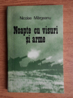 Anticariat: Nicolae Margeanu - Noapte cu visuri si arme 