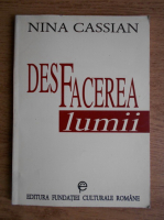 Nina Cassian - Desfacerea lumii