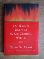 Olivia St. Claire - 227 ways to unleash the sex goddess within 