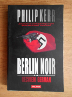 Anticariat: Philip Kerr - Berlin noir. Recviem german (volumul 3)
