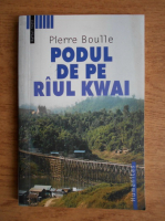 Pierre Boulle - Podul de pe raul Kwai