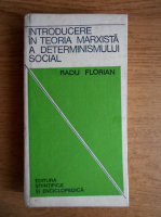 Radu Florian - Introducere in teoria marxista a determinismului social