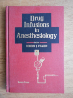Robert J. Fragen - Drug infusions in anesthesiology