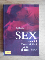 Sari Locker - Sex. Cum sa faci sa fie si mai bine