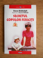 Anticariat: Steve Biddulph - Secretul copiilor fericiti (volumul 2)