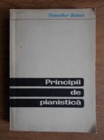 Theodor Balan - Principii de pianistica