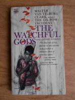 Walter Van Tilburg Clark - The watchful Gods and other stories