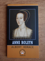Anticariat: Albert Horace - Anne Boleyn